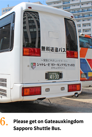 Please get on Gateauxkingdom Sapporo Shuttle Bus.